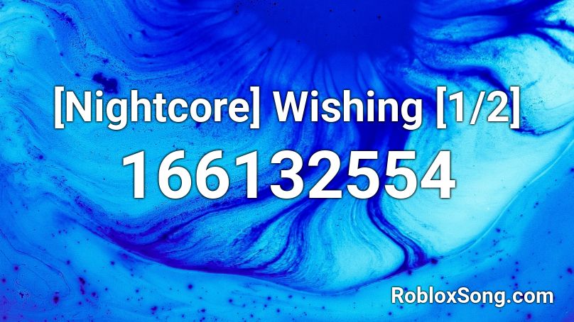 [Nightcore] Wishing [1/2] Roblox ID