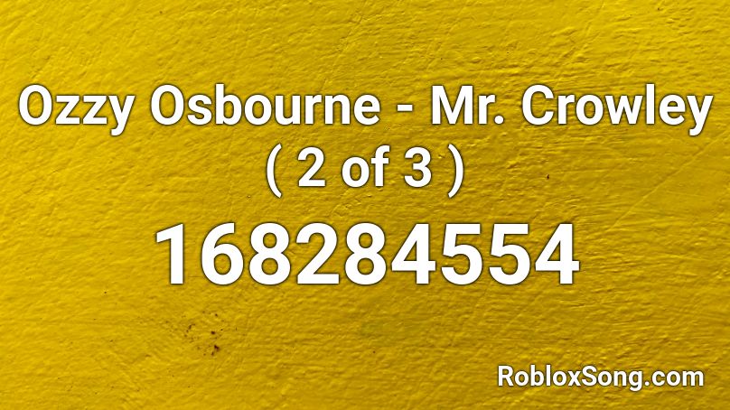 Ozzy Osbourne -  Mr. Crowley ( 2 of 3 ) Roblox ID