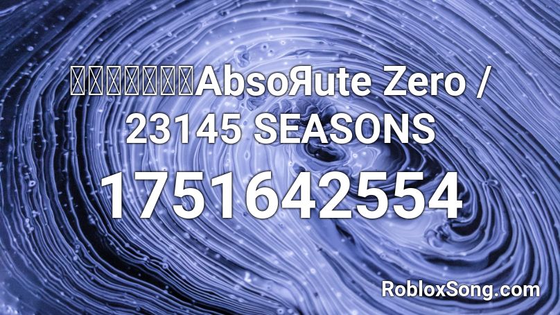 【東方天空璋】AbsoЯute Zero / 23145 SEASONS Roblox ID