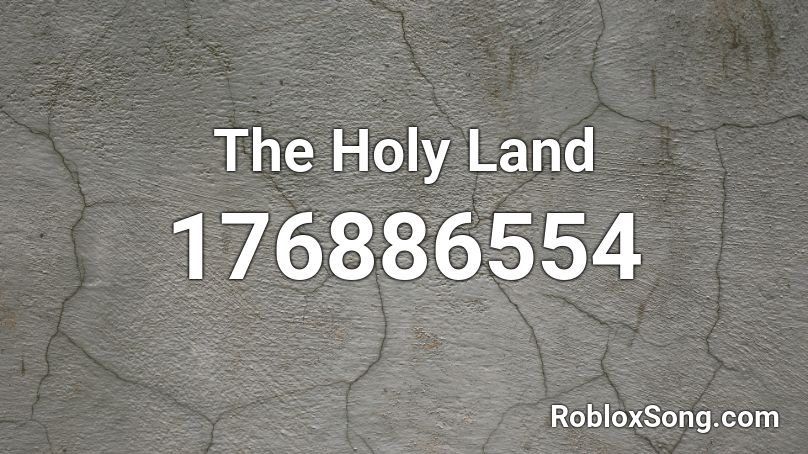The Holy Land Roblox ID