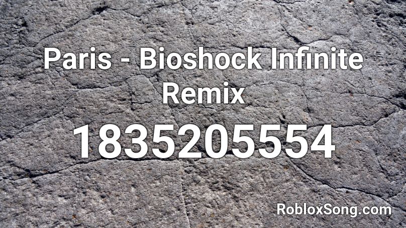 Paris - Bioshock Infinite Remix Roblox ID