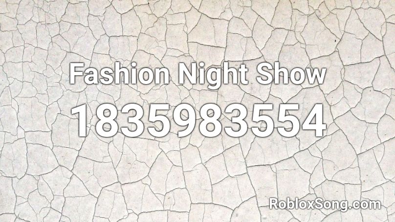 Fashion Night Show Roblox Id Roblox Music Codes - roblox fashion show music id