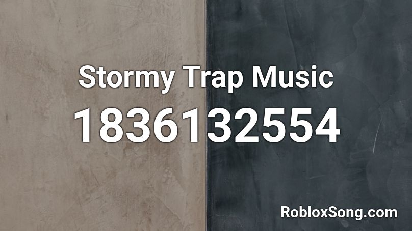 Stormy Trap Music Roblox ID