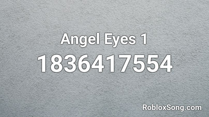 Angel Eyes 1 Roblox ID