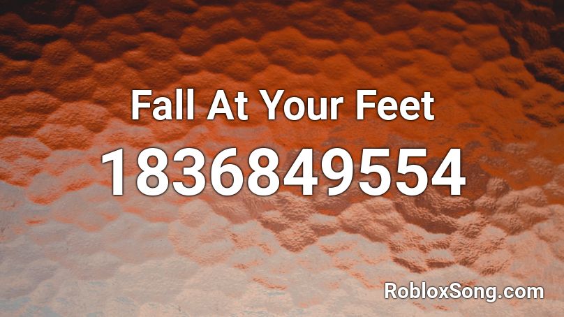 Fall At Your Feet Roblox ID