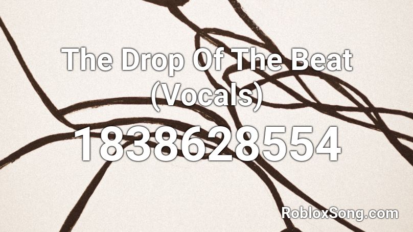 The Drop Of The Beat (Vocals) Roblox ID