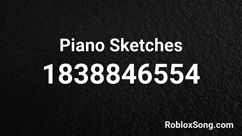 Piano Sketches Roblox ID
