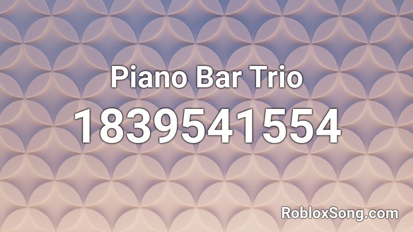 Piano Bar Trio Roblox ID