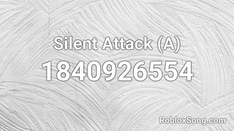 Silent Attack (A) Roblox ID