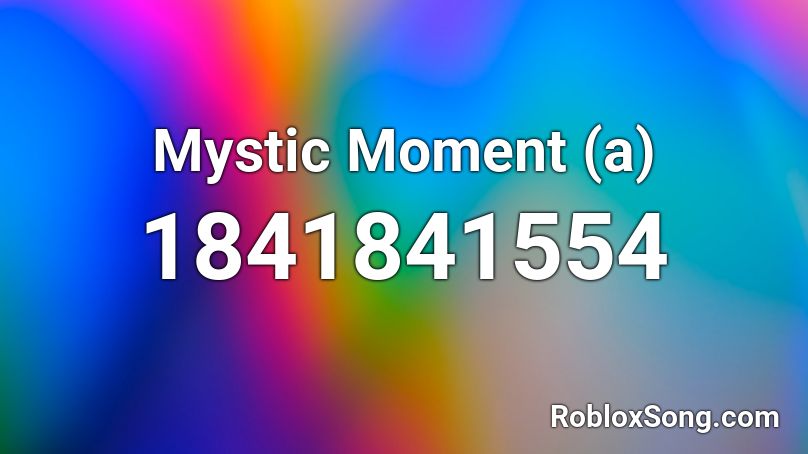 Mystic Moment (a) Roblox ID
