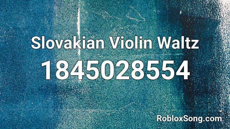 Slovakian Violin Waltz Roblox ID