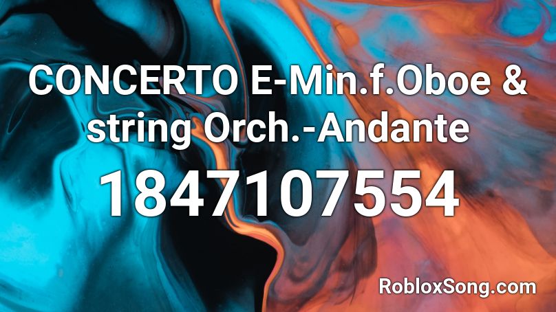 CONCERTO E-Min.f.Oboe & string Orch.-Andante Roblox ID