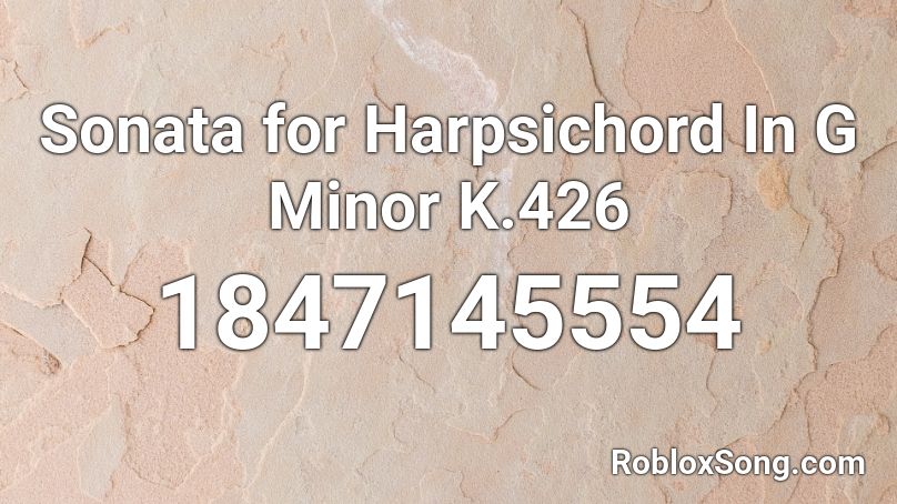 Sonata for Harpsichord In G Minor K.426 Roblox ID