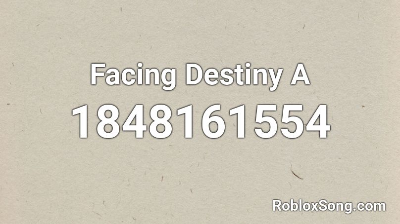 Facing Destiny A Roblox ID