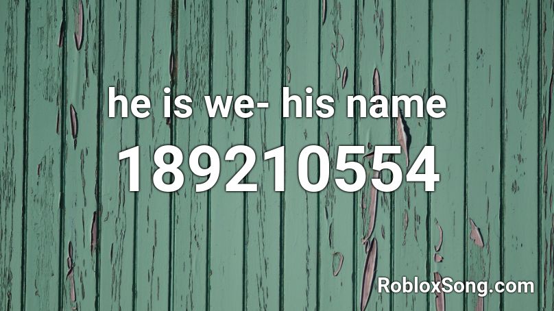 he is we- his name Roblox ID