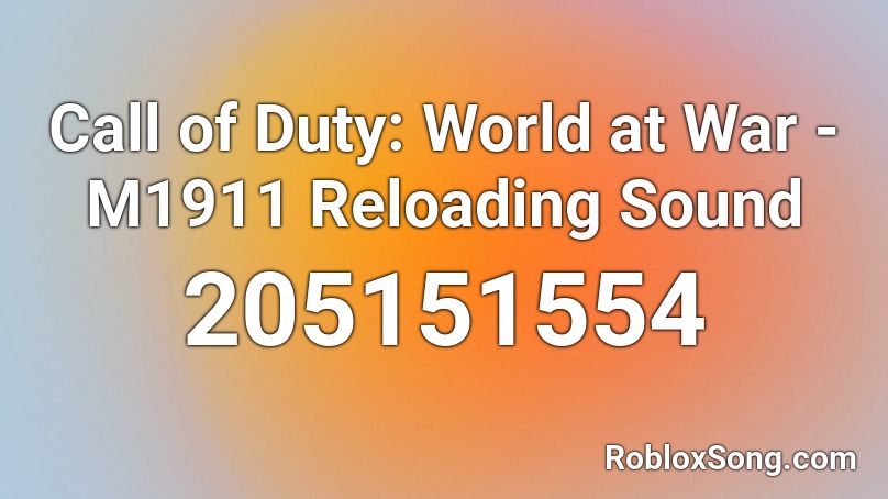 Call of Duty: World at War - M1911 Reloading Sound Roblox ID