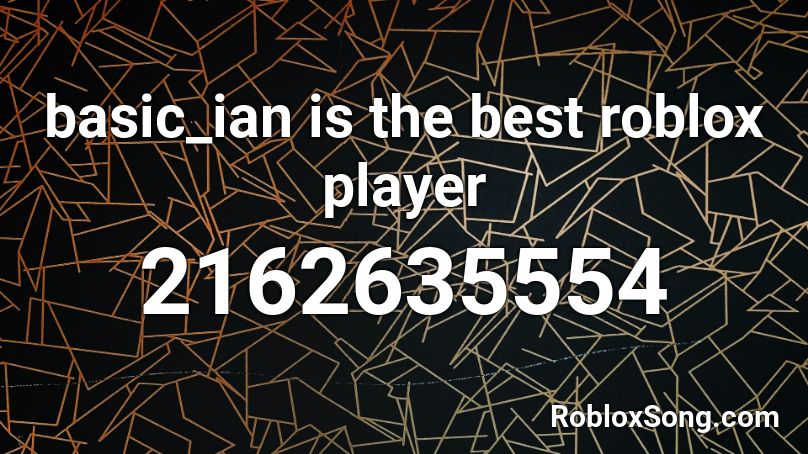 basic_ian is the best roblox player Roblox ID