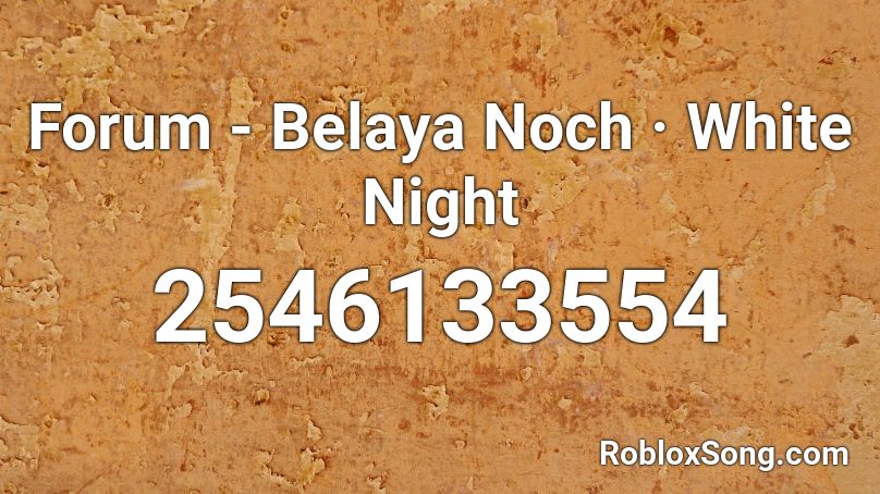 Forum - Belaya Noch · White Night Roblox ID
