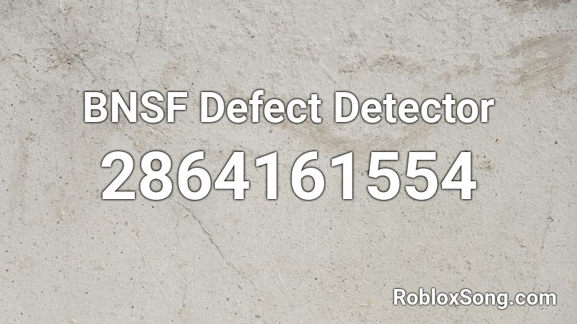 BNSF Defect Detector Roblox ID
