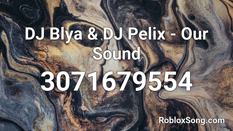 DJ Blya & DJ Pelix - Our Sound Roblox ID