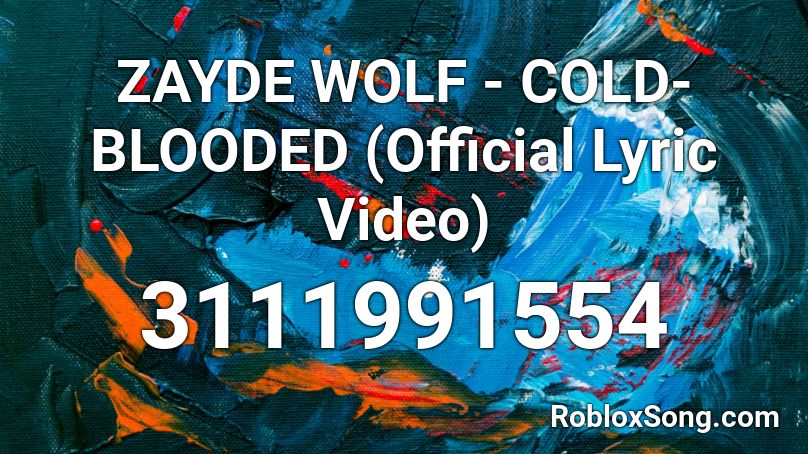 Zayde Wolf Cold Blooded Official Lyric Video Roblox Id Roblox Music Codes - cold vold cold roblox song id