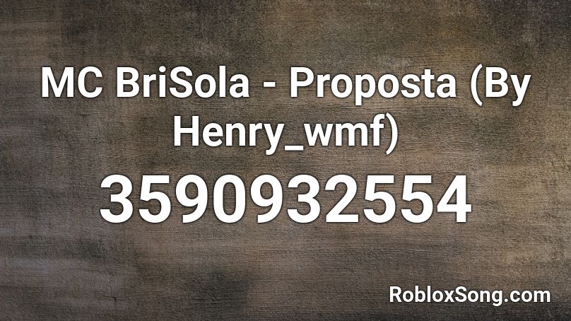 MC BriSola - Proposta (By Henry_wmf) Roblox ID