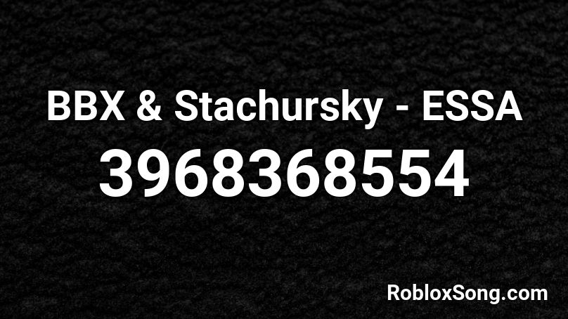 BBX & Stachursky - ESSA Roblox ID