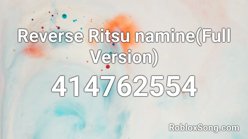 Reverse Ritsu namine(Full Version) Roblox ID