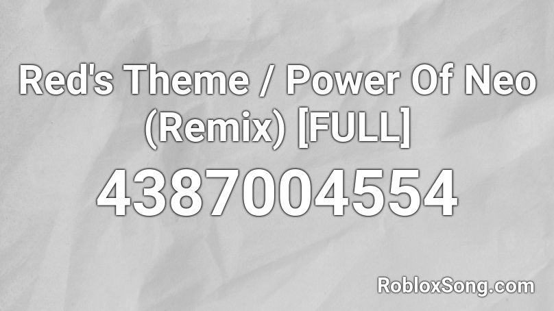 Red's Theme / Power Of Neo (Remix) [FULL] Roblox ID