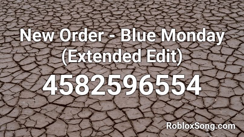 New Order - Blue Monday (Extended Edit) Roblox ID