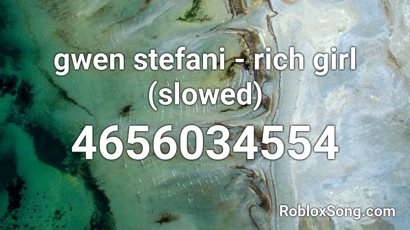 gwen stefani - rich girl (slowed) Roblox ID