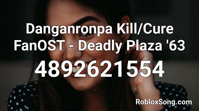 Danganronpa Kill/Cure FanOST - Deadly Plaza '63 Roblox ID