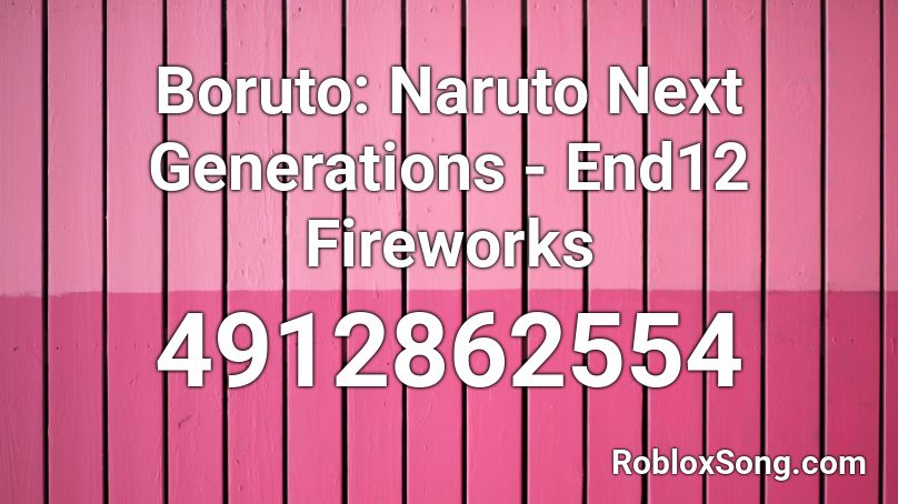 Boruto: Naruto Next Generations - End12 Fireworks Roblox ID