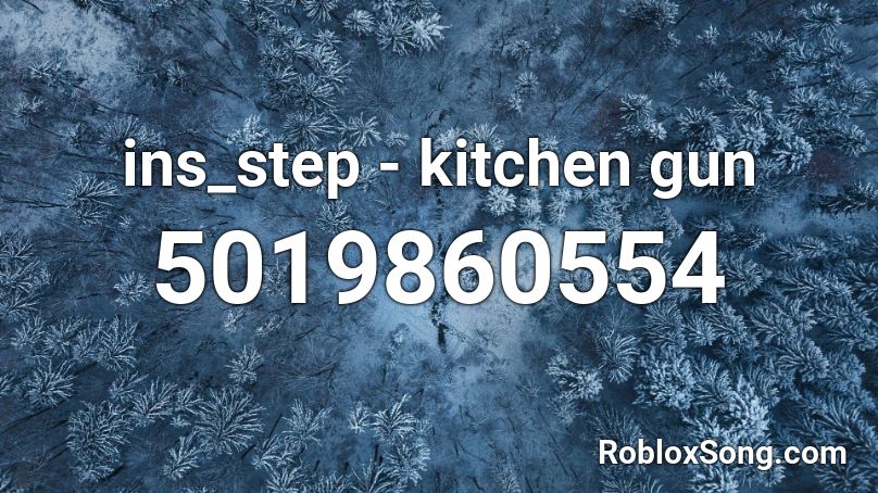 Ins Step Kitchen Gun Roblox Id Roblox Music Codes