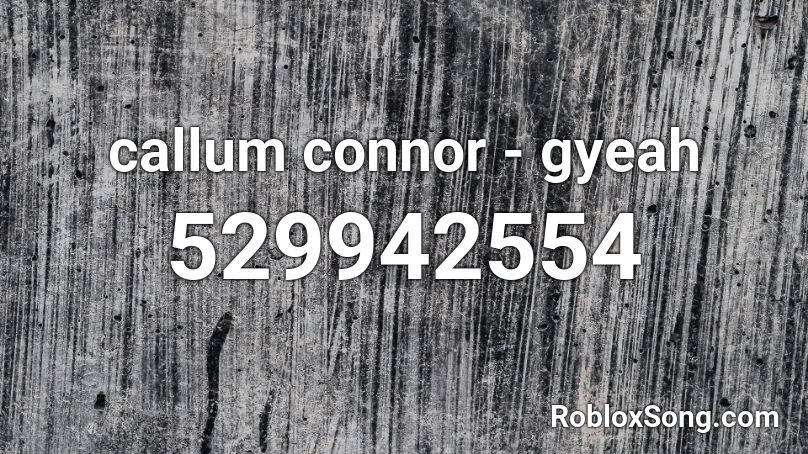 callum connor - gyeah Roblox ID