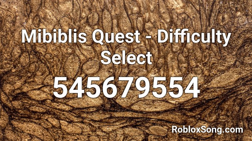 Mibiblis Quest - Difficulty Select Roblox ID