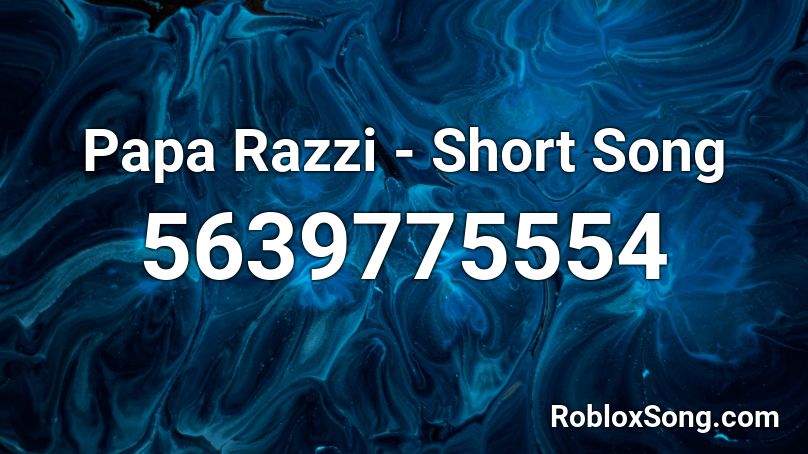 Papa Razzi - Short Song Roblox ID