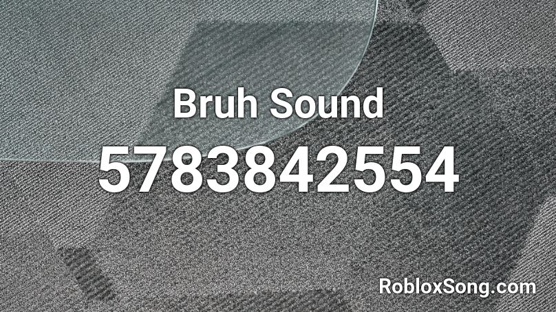 Bruh Sound Roblox ID