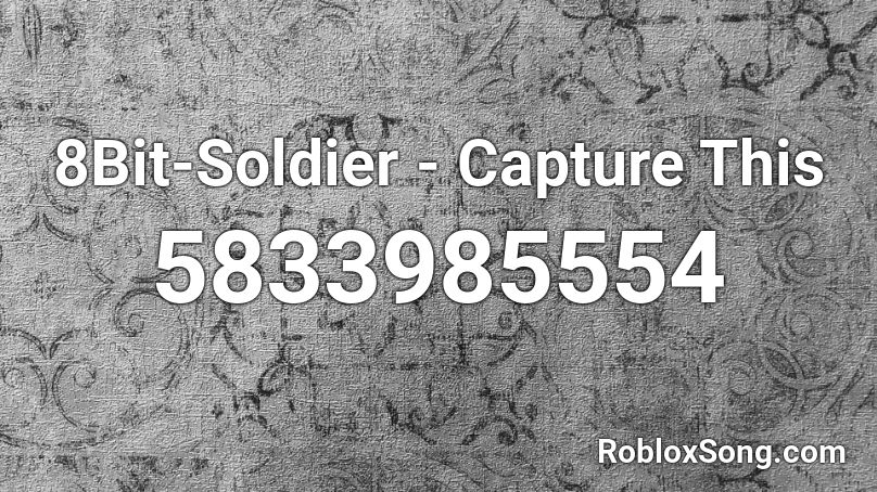 8Bit-Soldier - Capture This Roblox ID