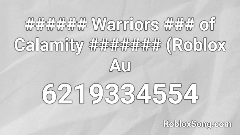 ###### Warriors ### of Calamity ####### (Roblox Au Roblox ID