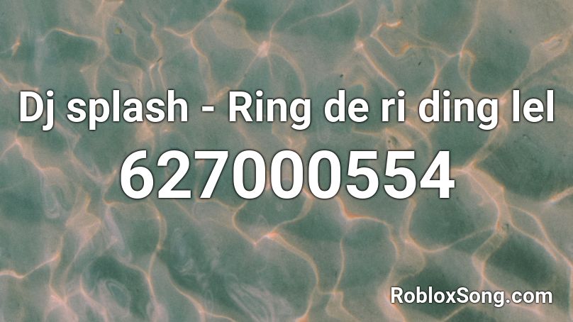 Dj splash - Ring de ri ding lel Roblox ID