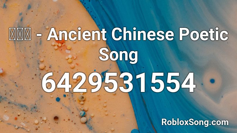 玉樓春 - Ancient Chinese Poetic Song Roblox ID