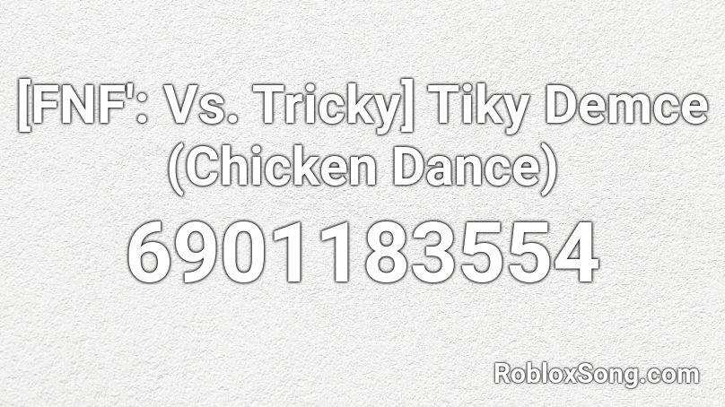 [FNF': Vs. Tricky] Tiky Demce (Chicken Dance) Roblox ID - Roblox music