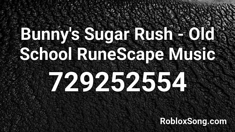 Bunny's Sugar Rush - Old School RuneScape Music Roblox ID