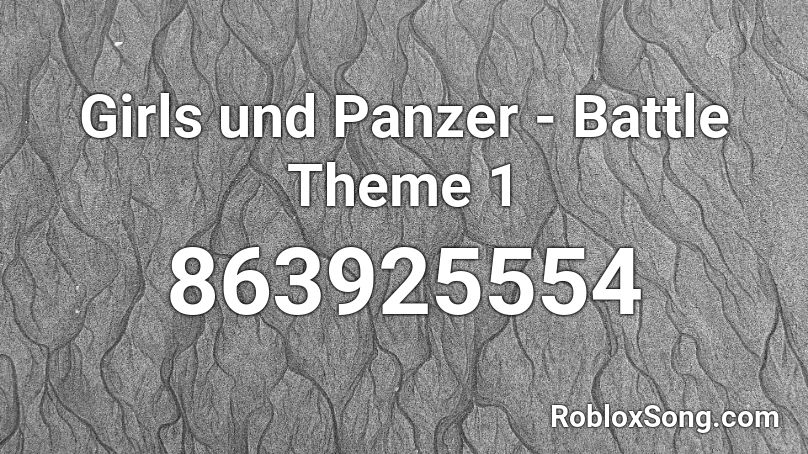 Girls und Panzer - Battle Theme 1 Roblox ID