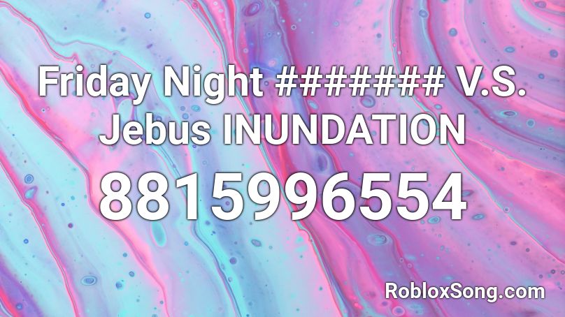 Friday Night ####### V.S. Jebus INUNDATION Roblox ID