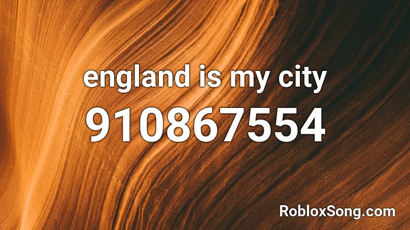 England Is My City Roblox Id Roblox Music Codes - england is my city roblox id song