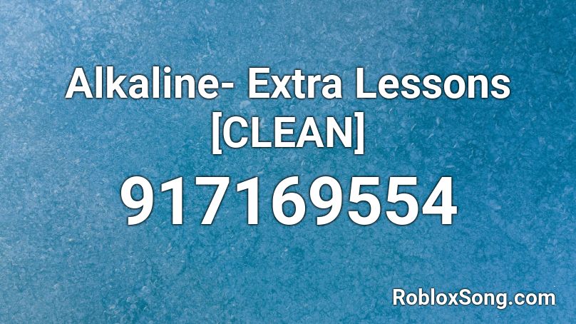 Alkaline- Extra Lessons [CLEAN] Roblox ID