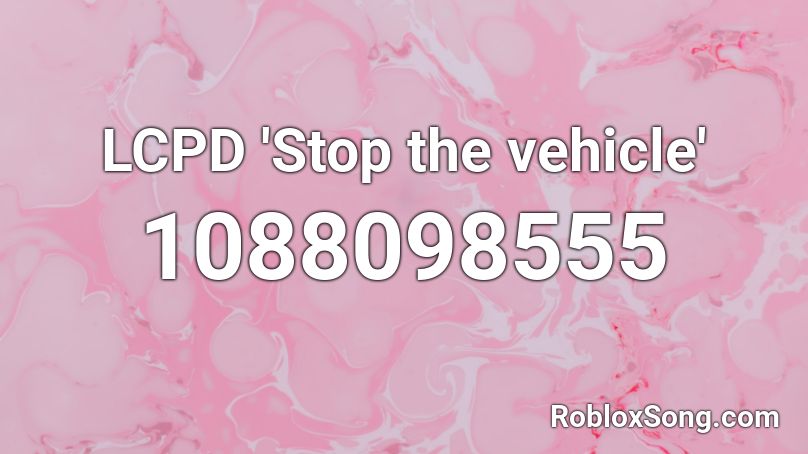 LCPD 'Stop the vehicle' Roblox ID