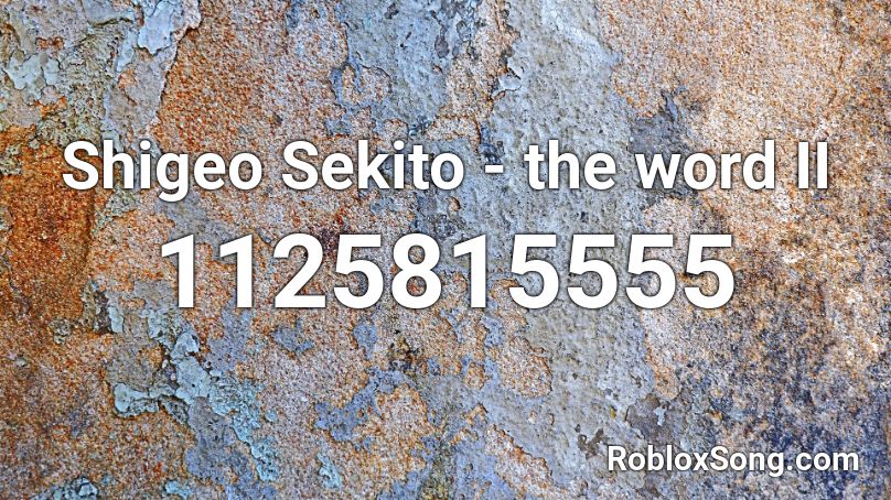 Shigeo Sekito - the word II Roblox ID